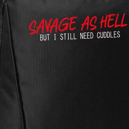 Savage As Hell But I Still Need Cuddles Apparel City Backpack