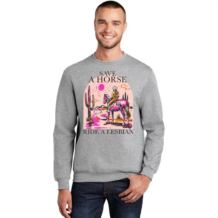 Save A Horse Ride A Lesbian Cowboy Lgbtq Western Retro Tall Sweatshirt