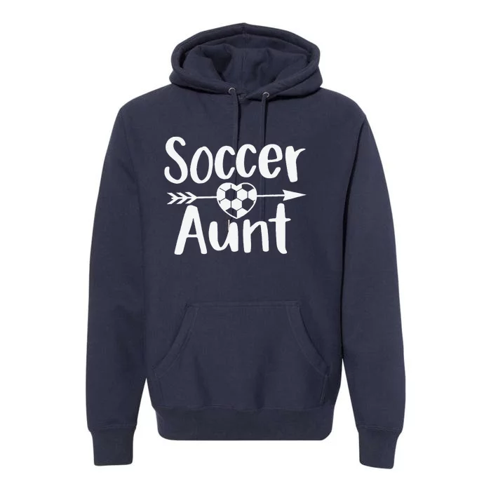 Soccer Aunt Heart Sport Lover Auntie MotherS Day Premium Hoodie