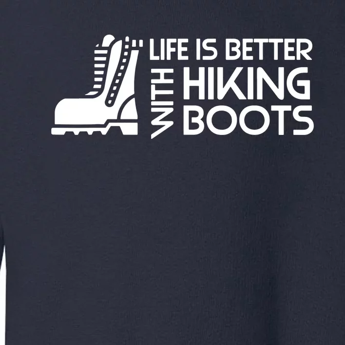 Sayings About Hiking Boots Hiking Lover Toddler Sweatshirt