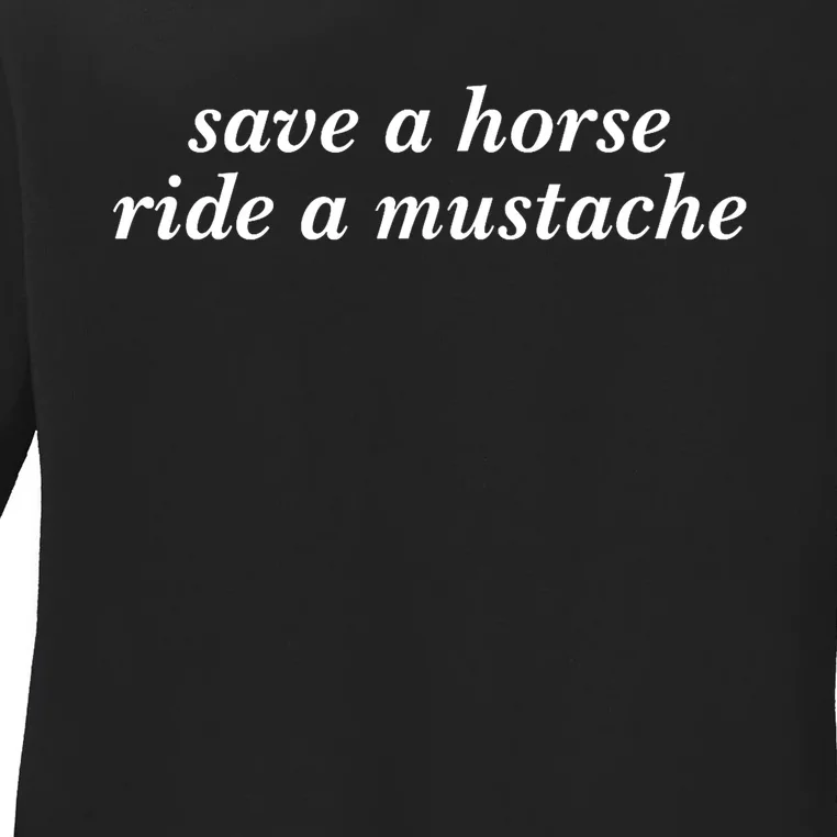 Save A Horse Ride A Mustache Cowboy Cowgirl Rodeo Lover Ladies Long Sleeve Shirt