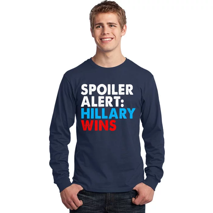 Spoiler Alert Hillary Wins Tall Long Sleeve T-Shirt