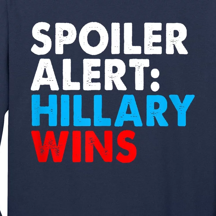 Spoiler Alert Hillary Wins Tall Long Sleeve T-Shirt