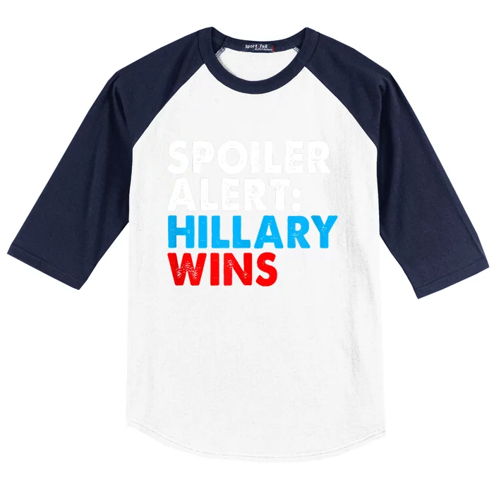 Spoiler Alert Hillary Wins Baseball Sleeve Shirt