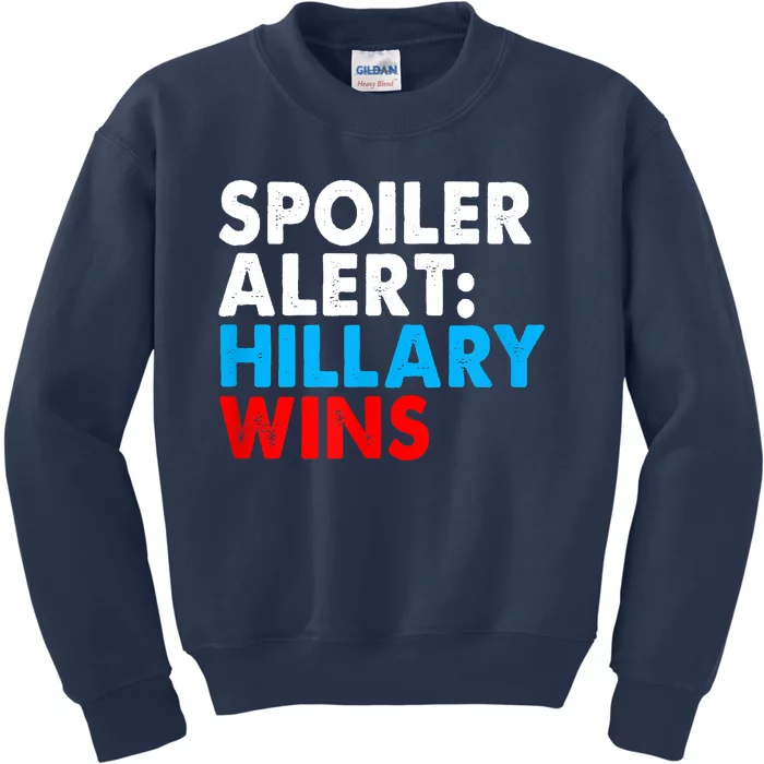 Spoiler Alert Hillary Wins Kids Sweatshirt