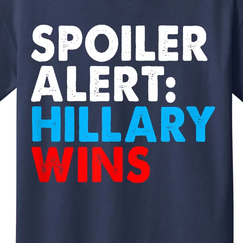 Spoiler Alert Hillary Wins Kids T-Shirt