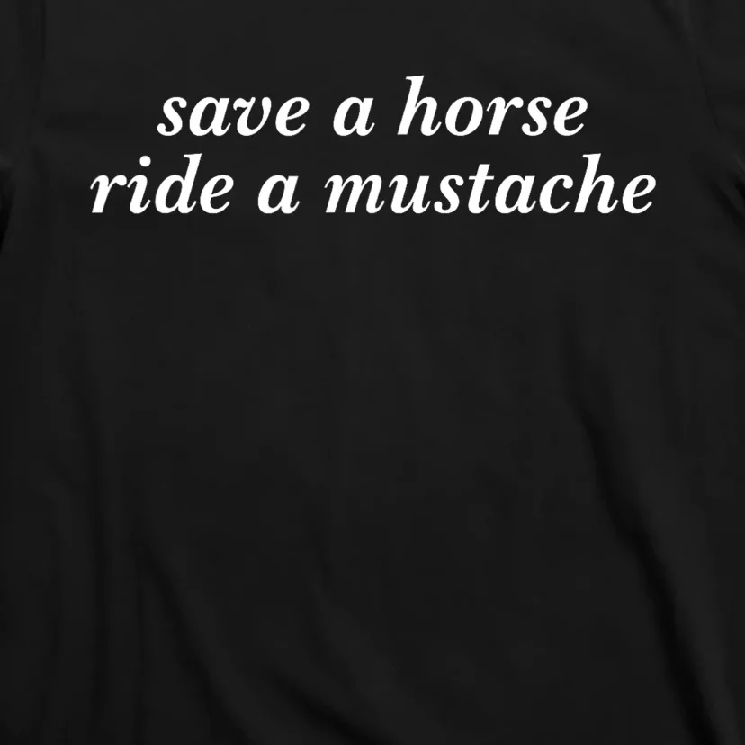 Save A Horse Ride A Mustache Cowboy Cowgirl Rodeo T-Shirt