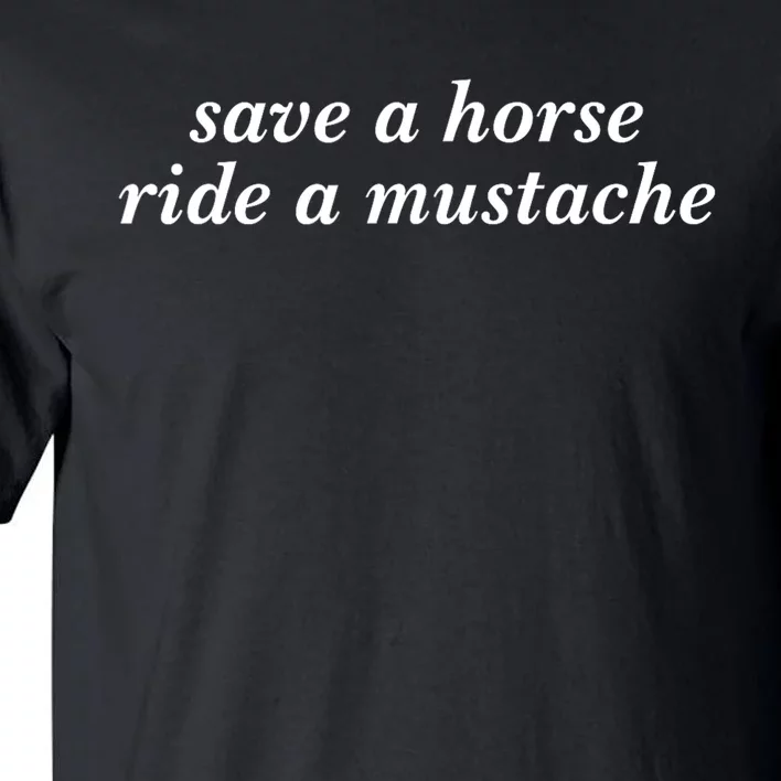 Save A Horse Ride A Mustache Cowboy Cowgirl Rodeo Tall T-Shirt