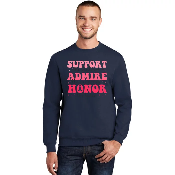 Support Admire Honor Breast Cancer Awareness Pink Ribbon Tall Sweatshirt