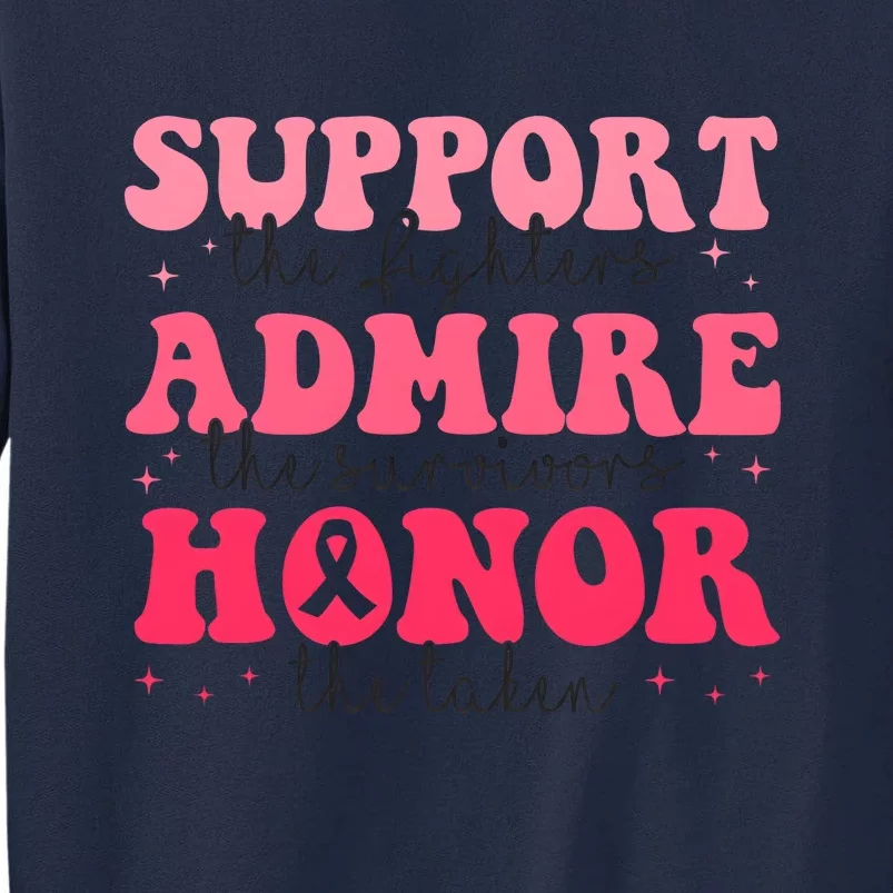 Support Admire Honor Breast Cancer Awareness Pink Ribbon Tall Sweatshirt