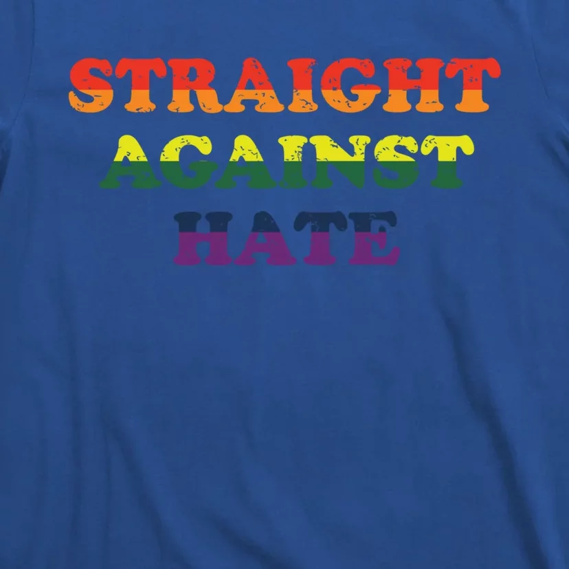 Straight Against Hate Lgbtq Equality Gay Rights Gift T-Shirt