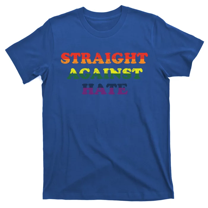 Straight Against Hate Lgbtq Equality Gay Rights Gift T-Shirt