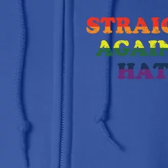 Straight Against Hate Lgbtq Equality Gay Rights Gift Full Zip Hoodie