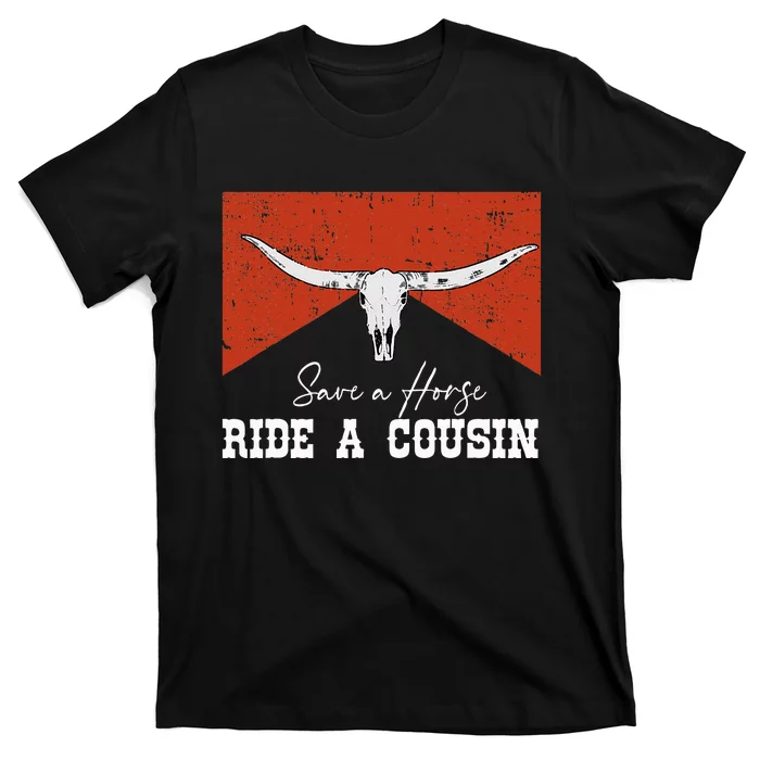 Save A Horse Ride A Cousin Bull Western T-Shirt