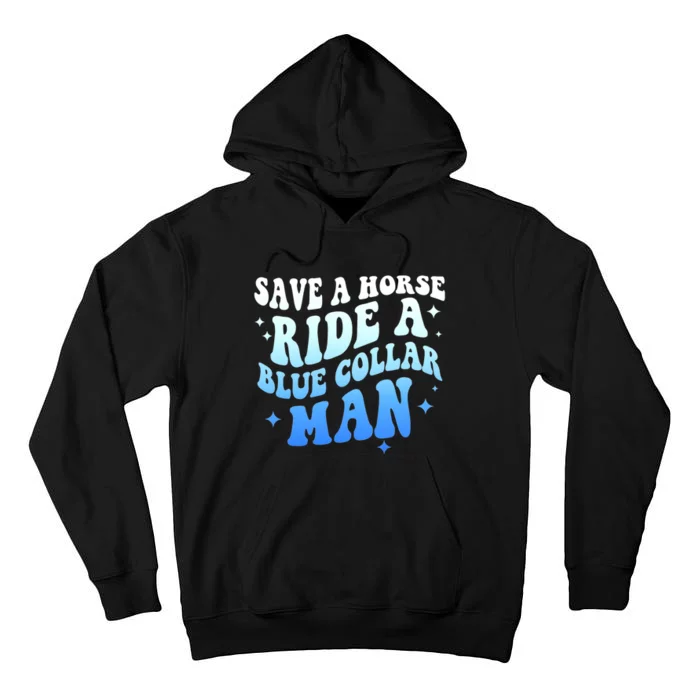 Save A Horse Ride A Blue Collar Man Tall Hoodie