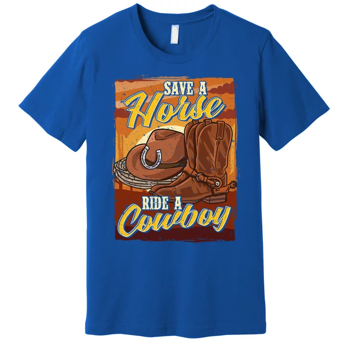 Save A Horse Ride A Cow Funny Saying Cow Horse Lover Funny Gift Premium T-Shirt