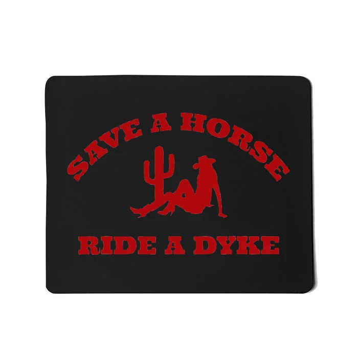 Save A Horse Ride A Dyke Funny Quotes Mousepad