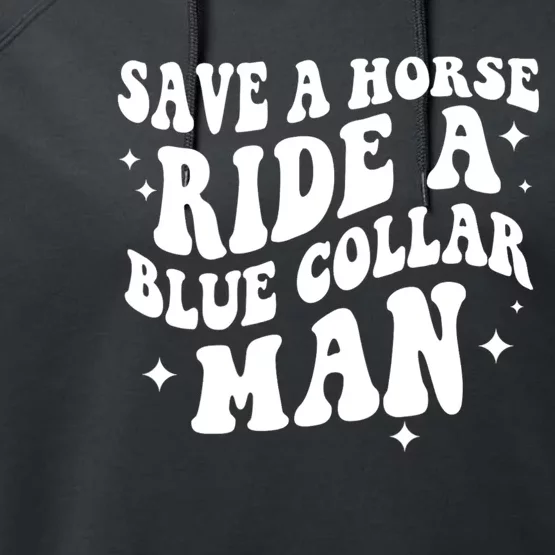 Save A Horse Ride A Blue Collar Man Performance Fleece Hoodie