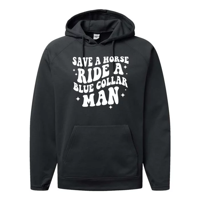 Save A Horse Ride A Blue Collar Man Performance Fleece Hoodie