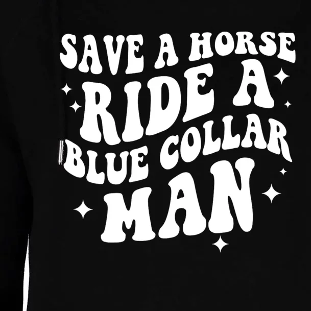 Save A Horse Ride A Blue Collar Man Womens Funnel Neck Pullover Hood