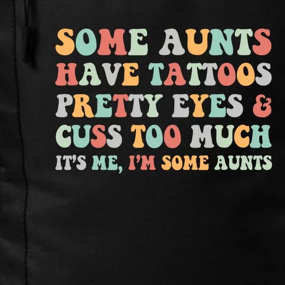 Some Aunts Have Tattoos Pretty Eyes Cuss Too Much ItS Me IM Some Aunts Daily Commute Backpack