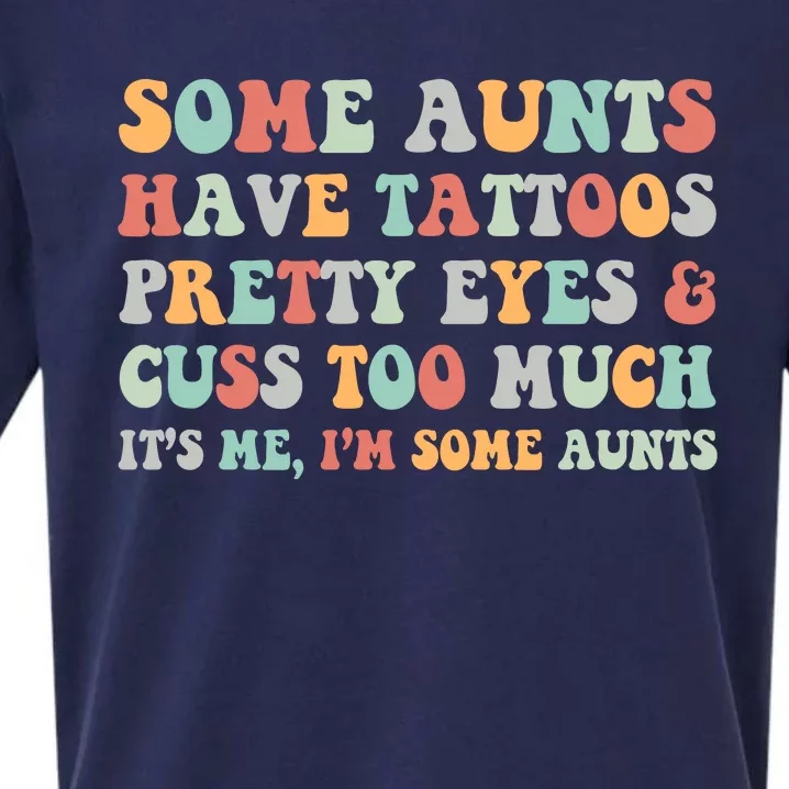 Some Aunts Have Tattoos Pretty Eyes Cuss Too Much ItS Me IM Some Aunts Sueded Cloud Jersey T-Shirt