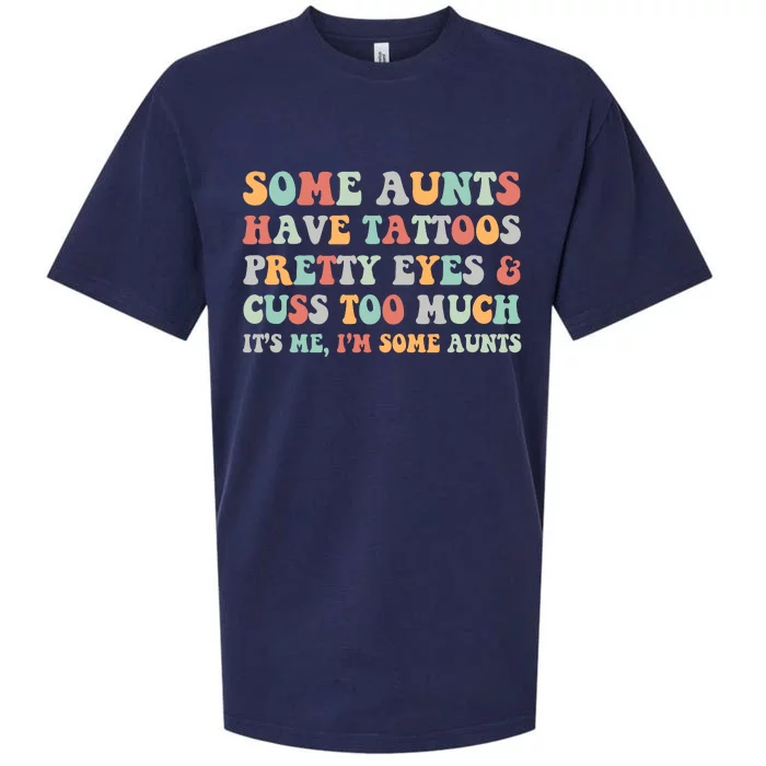 Some Aunts Have Tattoos Pretty Eyes Cuss Too Much ItS Me IM Some Aunts Sueded Cloud Jersey T-Shirt