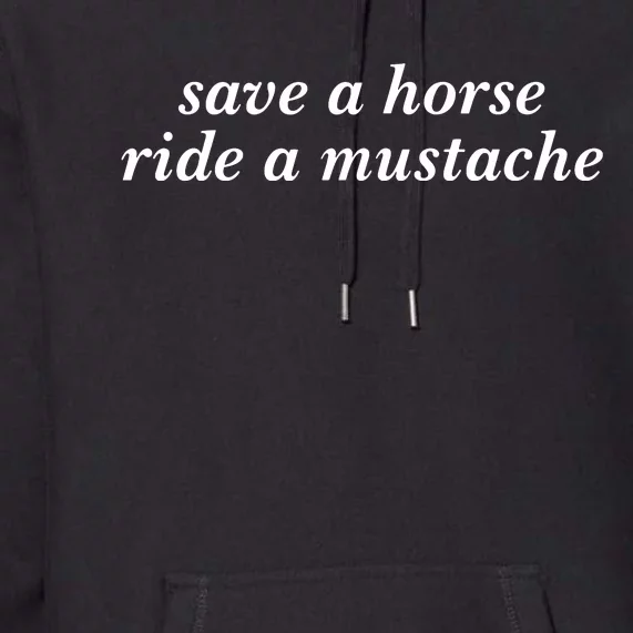 Save A Horse Ride A Mustache Premium Hoodie