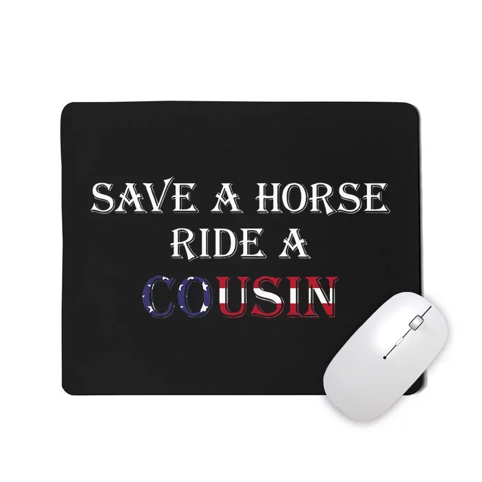 Save A Horse Ride A Cousin Hillbilly Redneck July 4th Mousepad