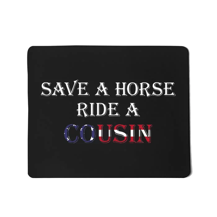 Save A Horse Ride A Cousin Hillbilly Redneck July 4th Mousepad