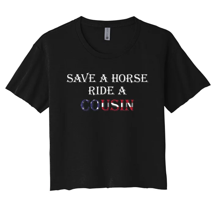 Save A Horse Ride A Cousin Hillbilly Redneck July 4th Women's Crop Top Tee