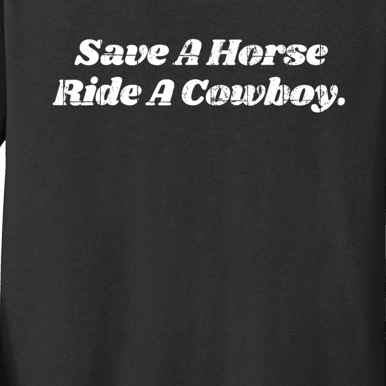 Save A Horse Ride A Cowboy Kids Long Sleeve Shirt