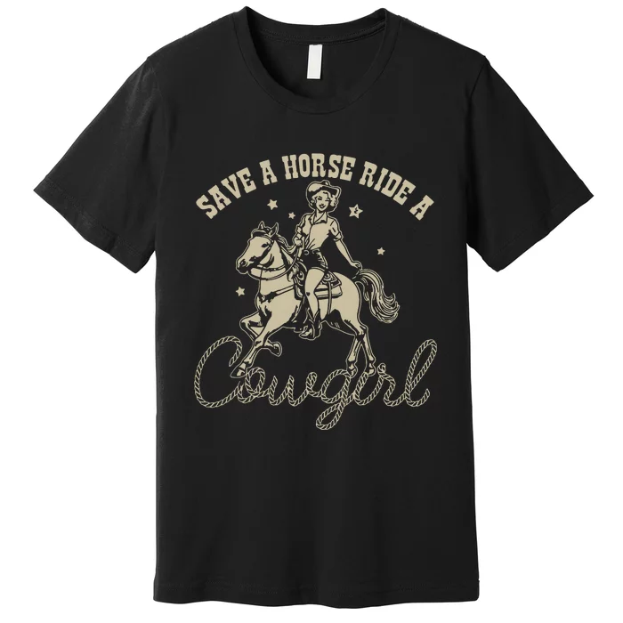 Save A Horse Ride A Cowgirl Lesbian Premium T-Shirt