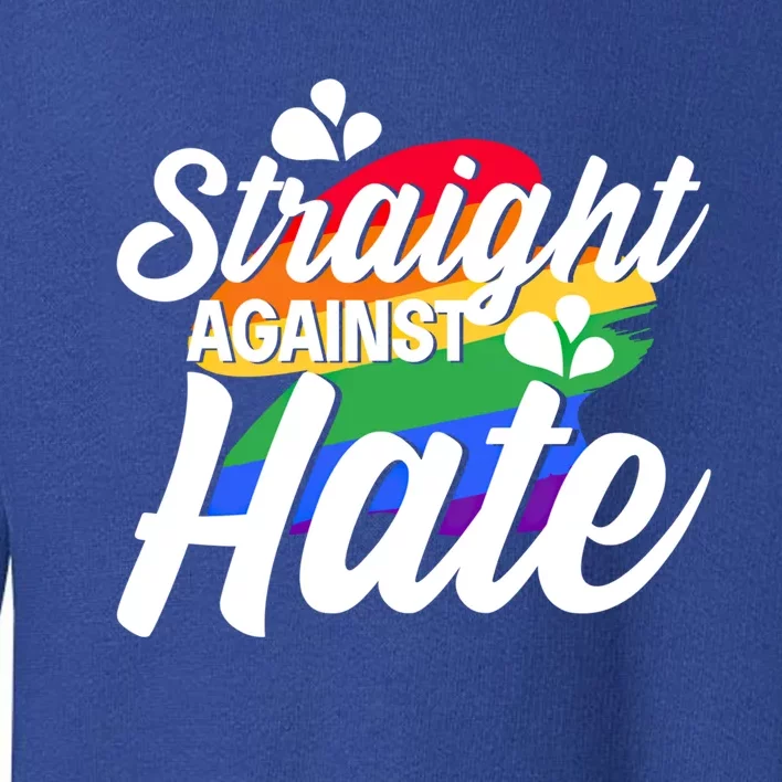 Straight Against Hate Rainbow Lgbtq Lesbian Homosexual Queer Funny Gift Toddler Sweatshirt