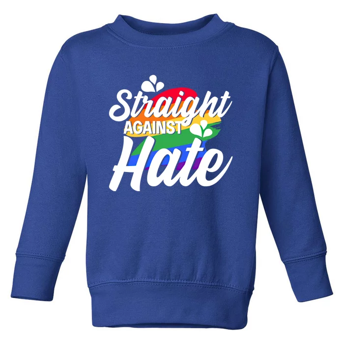 Straight Against Hate Rainbow Lgbtq Lesbian Homosexual Queer Funny Gift Toddler Sweatshirt