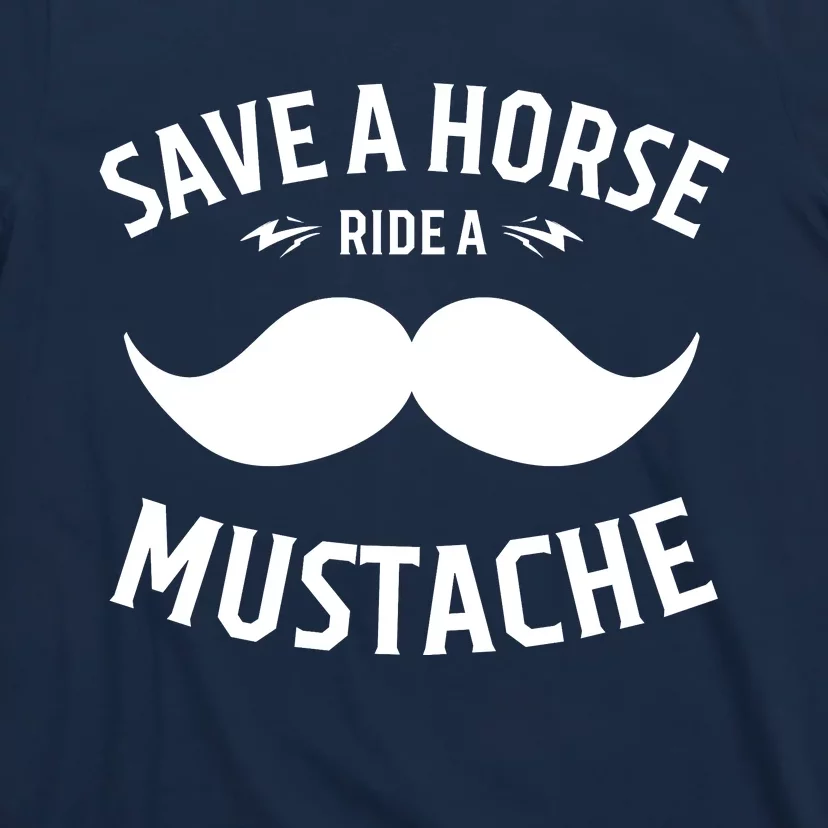 Save A Horse Ride A Mustache Cowboy Cowgirl Rodeo Lover Gift T-Shirt