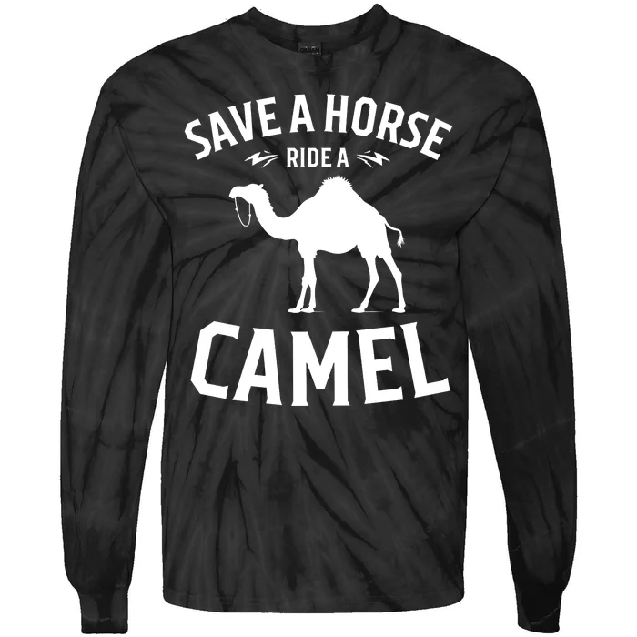 Save A Horse Ride A Camel Tie-Dye Long Sleeve Shirt