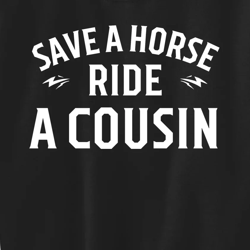 Save A Horse Ride A Cousin Hillbilly Redneck Southern Joke Kids Sweatshirt