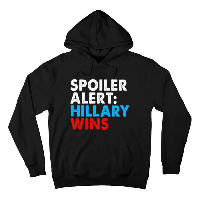 Spoiler Alert Hillary Wins Hoodie