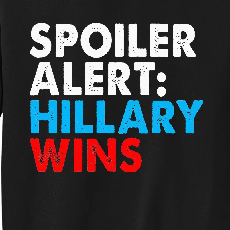 Spoiler Alert Hillary Wins Sweatshirt