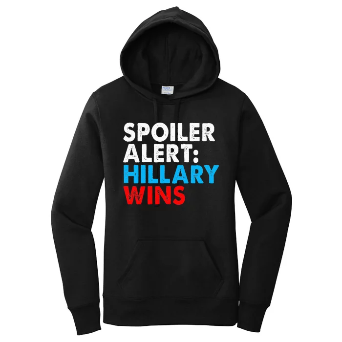 Spoiler Alert Hillary Wins Women's Pullover Hoodie