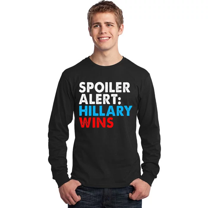 Spoiler Alert Hillary Wins Tall Long Sleeve T-Shirt