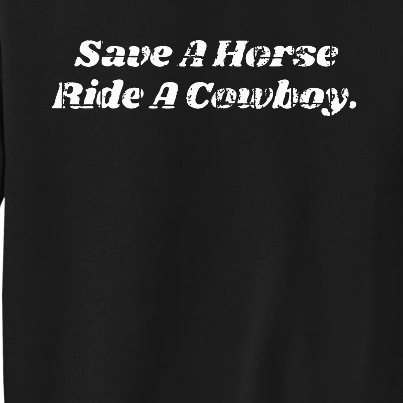 Save a Horse ride a Cowboy Tall Sweatshirt