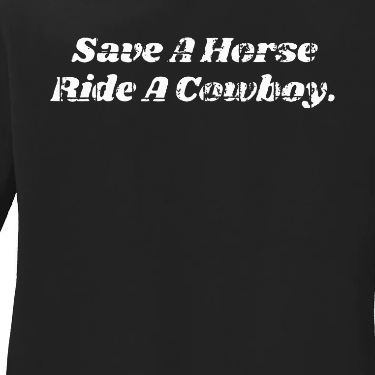 Save a Horse ride a Cowboy Ladies Long Sleeve Shirt