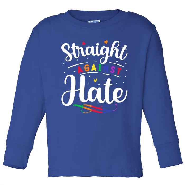 Straight Against Hate Lgbt Support Quote Great Gift Toddler Long Sleeve Shirt