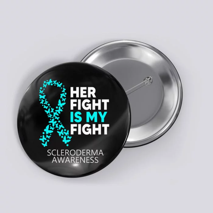 Scleroderma Awareness Her Fight is my Fight Disease Button