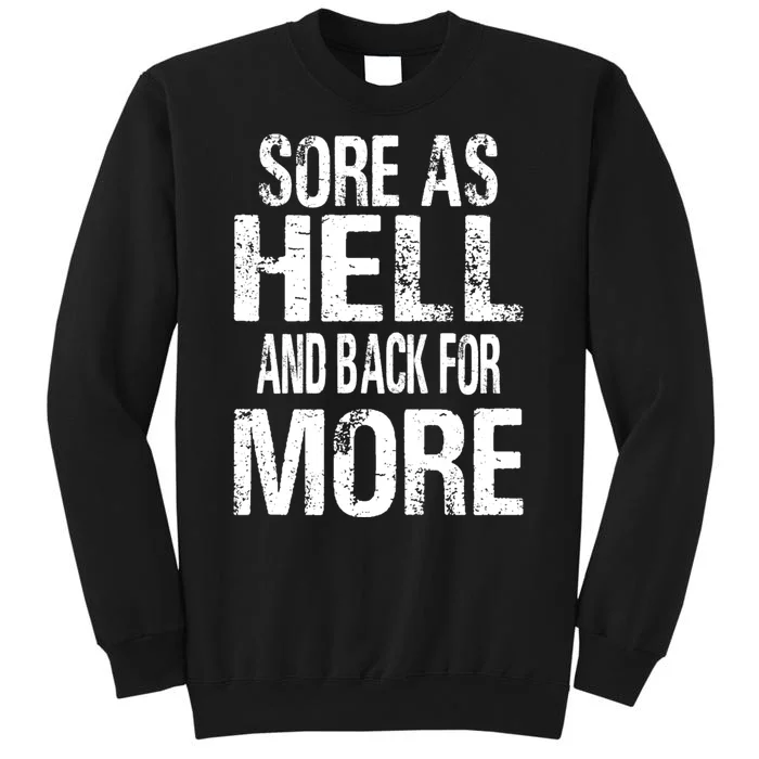 Sore As Hell And Back For More. Sweatshirt