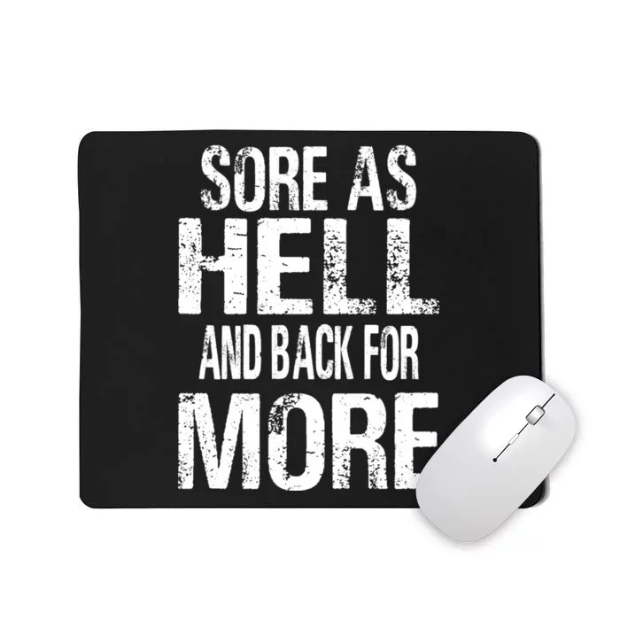 Sore As Hell And Back For More. Mousepad