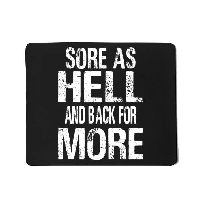 Sore As Hell And Back For More. Mousepad