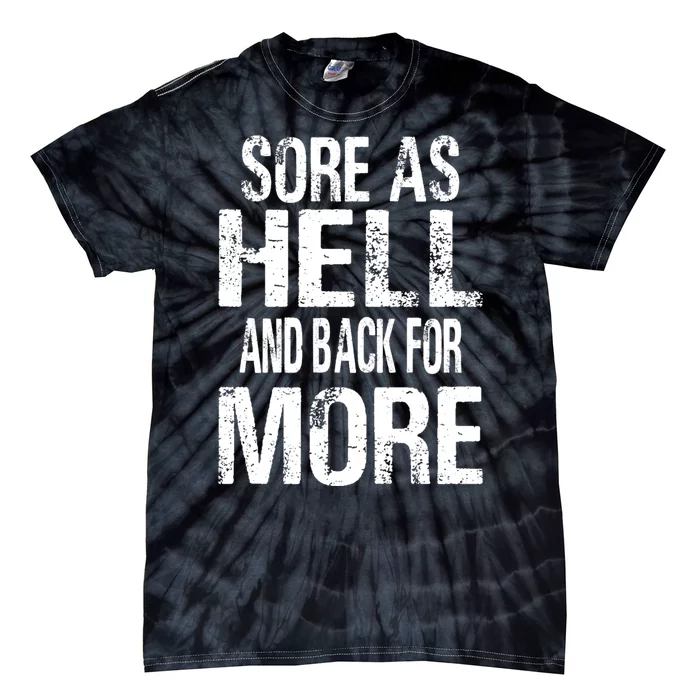 Sore As Hell And Back For More. Tie-Dye T-Shirt